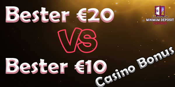 Bester €20 vs. Bester €10 Casino Bonus