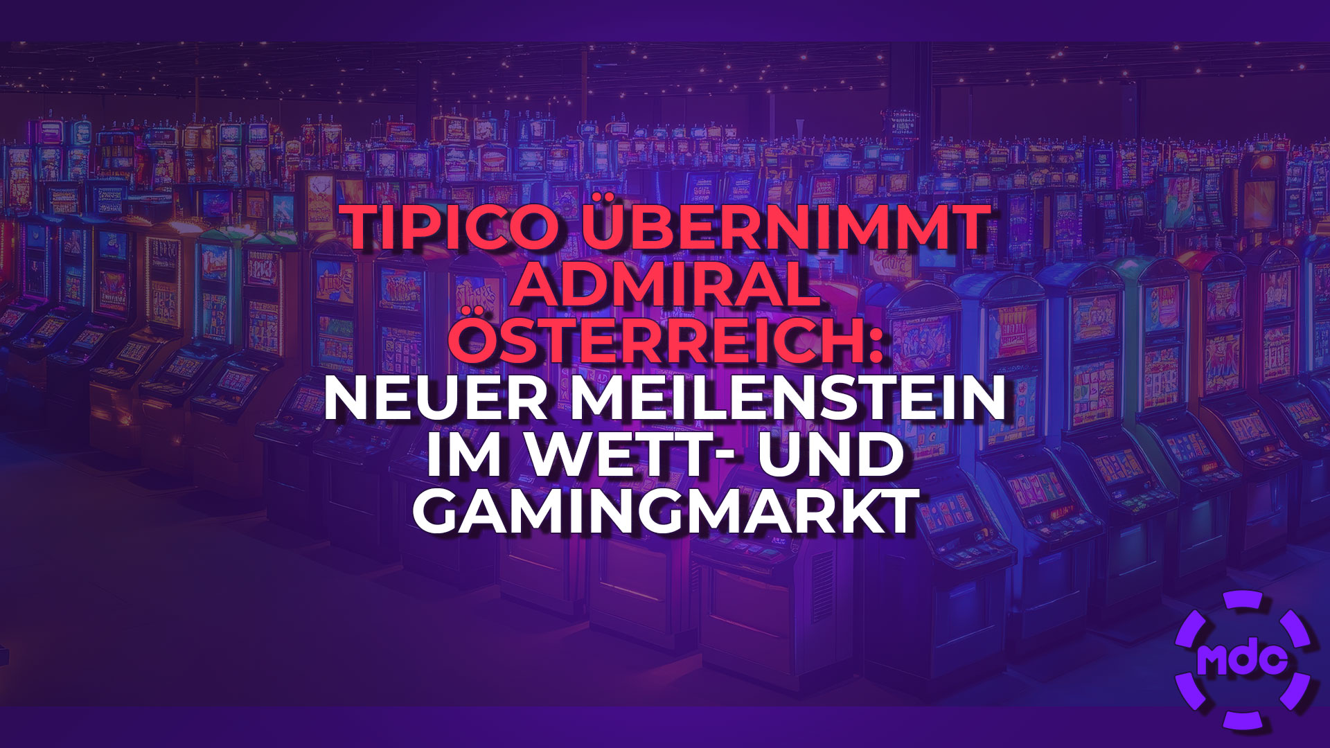 Tipico übernimmt Admiral Österreich: Neuer Meilenstein im Wett- und Gamingmarkt