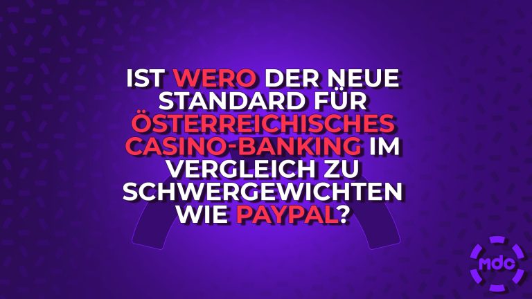 Ist Wero der neue Standard für österreichisches Casino-Banking im Vergleich zu Schwergewichten wie PayPal?
