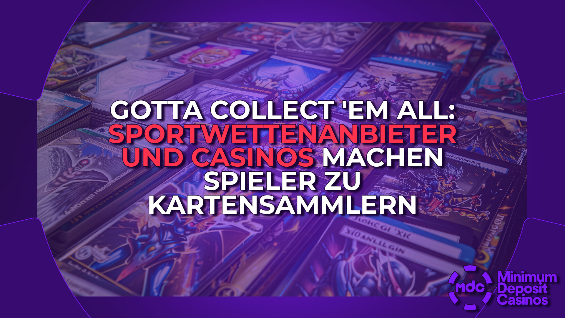 Gotta Collect 'Em All: Sportwettenanbieter und Casinos machen Spieler zu Kartensammlern