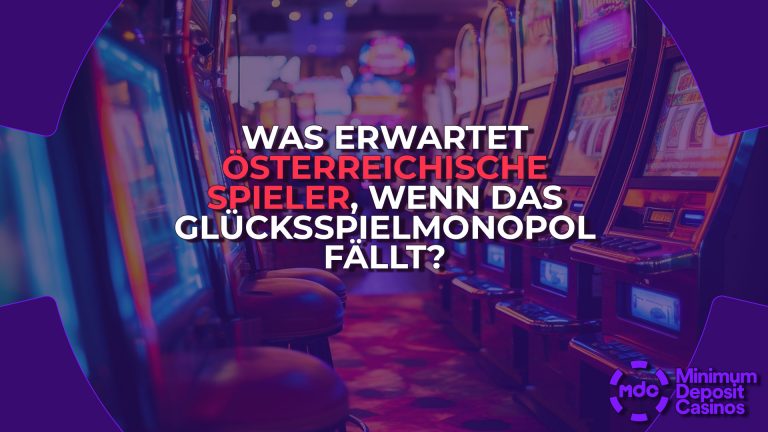 Was erwartet österreichische Spieler, wenn das Glücksspielmonopol fällt?