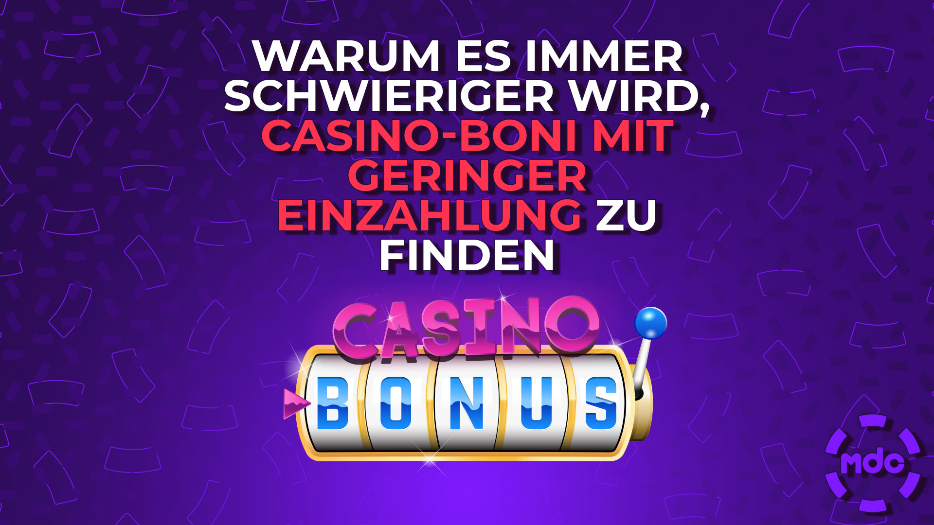 Warum es immer schwieriger wird, Casino-Boni mit geringer Einzahlung zu finden