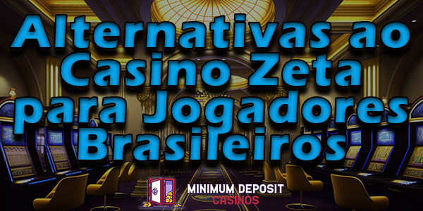 Alternativas ao Casino Zeta para Jogadores Brasileiros