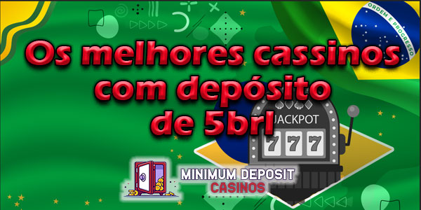 Classificação de alguns dos melhores cassinos de depósito de 5 reais no Brasil