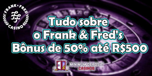 Frank & Fred Casino: bônus de 50% até R$500