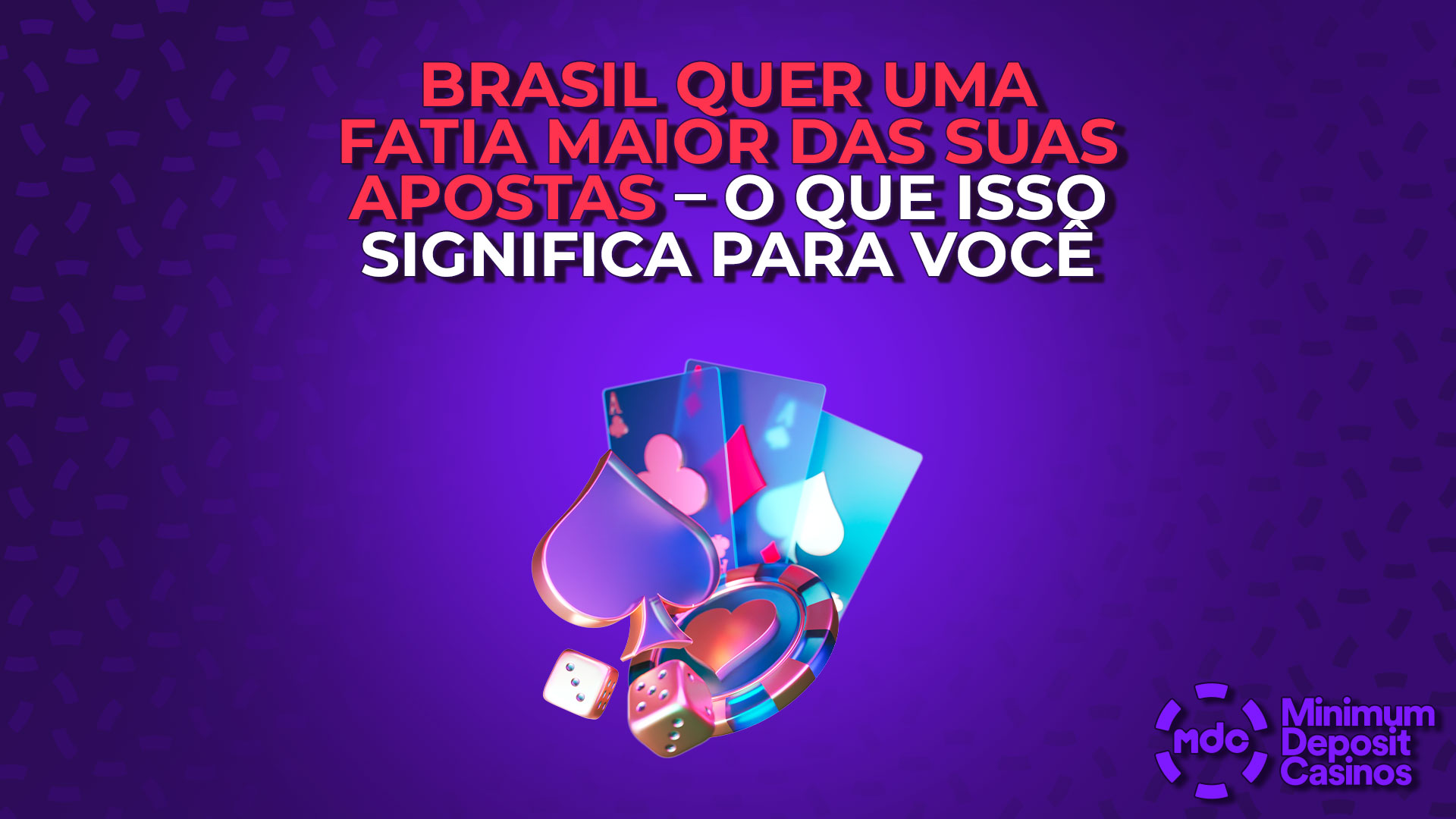 Brasil quer uma fatia maior das suas apostas – o que isso significa para você