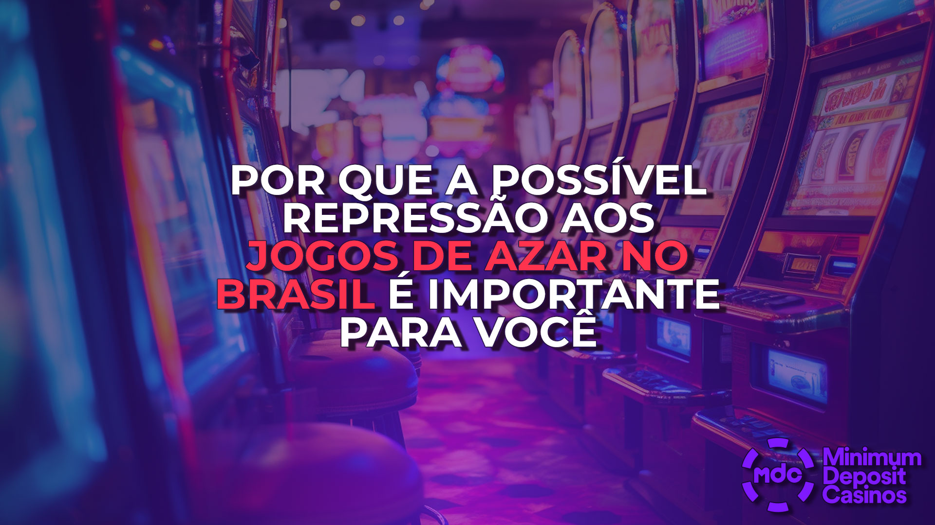 Por que a possível repressão aos jogos de azar no Brasil é importante para você