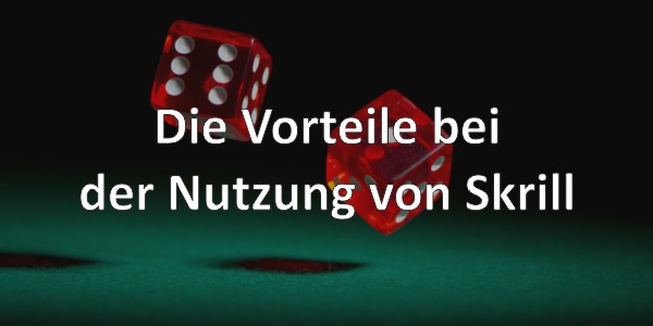 Die Vorteile bei der Nutzung von Skrill