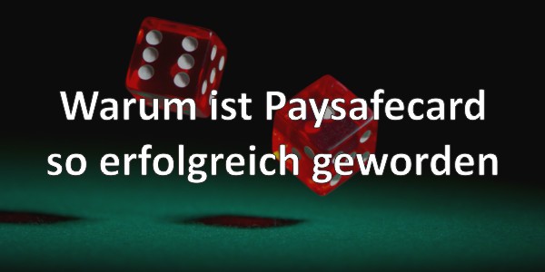 Warum ist Paysafecard so erfolgreich geworden