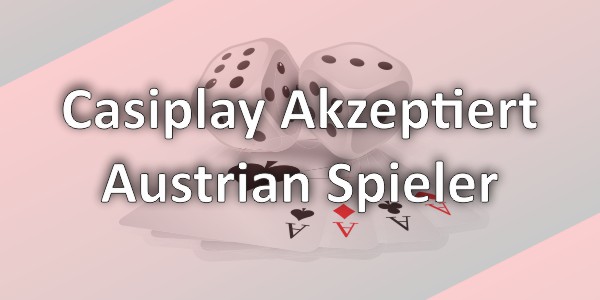 Das Casiplay Online Casino – Ein erstklassiges Portal für österreichische Spieler