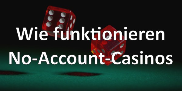 Wie funktionieren No-Account-Casinos