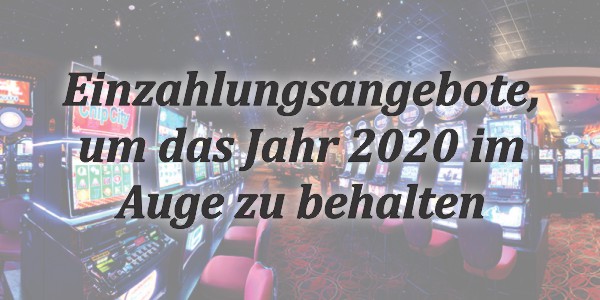 Die besten Einzahlungsangebote für 2020