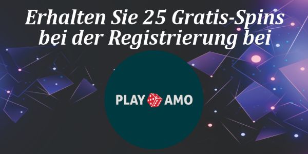 Erhalten Sie 25 Gratis-Spins bei der Registrierung bei Playamo