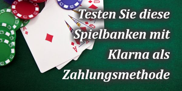Testen Sie diese Spielbanken mit Klarna als Zahlungsmethode