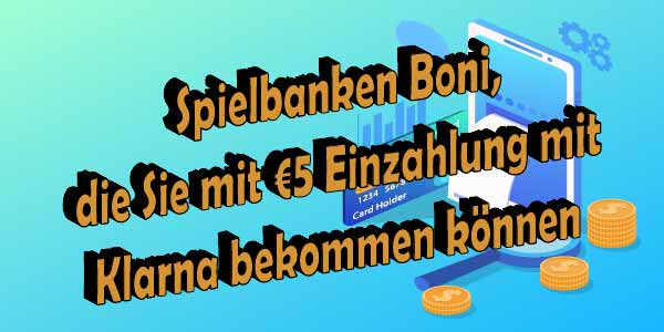 Spielbanken Boni, die Sie mit €5 Einzahlung mit Klarna bekommen können