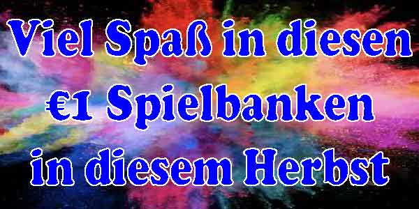 Viel Spaß in diesen €1 Spielbanken in diesem Herbst