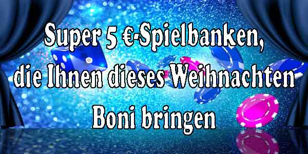 Super 5 €-Spielbanken, die Ihnen dieses Weihnachten Boni bringen