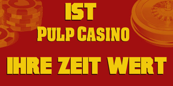 Pulp Casino ist schon eine Weile hier und das haben wir herausgefunden