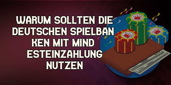 Warum sollten die Deutschen Spielbanken mit Mindesteinzahlung nutzen