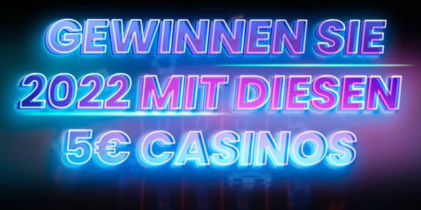 Machen Sie 2022 zu Ihrem Jahr mit diesen unglaublichen 5 € Spielbanken