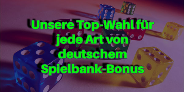 Unsere Top-Wahl für jede Art von deutschem Spielbank-Bonus