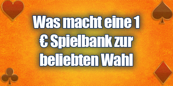 Was macht eine 1 € Spielbank zur beliebten Wahl