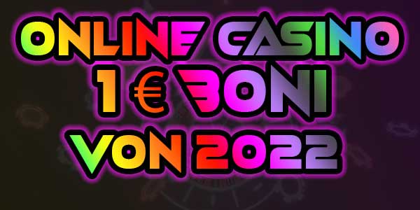 Online Casino 1 € Boni von 2022