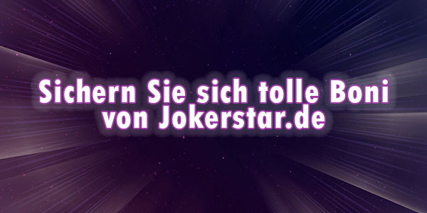 Sichern Sie sich tolle Boni von Jokerstar.de