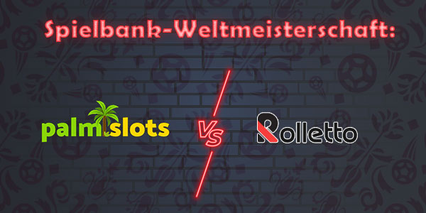 Spielbank-Weltmeisterschaft: Palmslots gegen Rolletto Spielbank