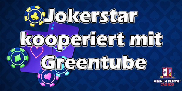 Jokerstar kooperiert mit Greentube