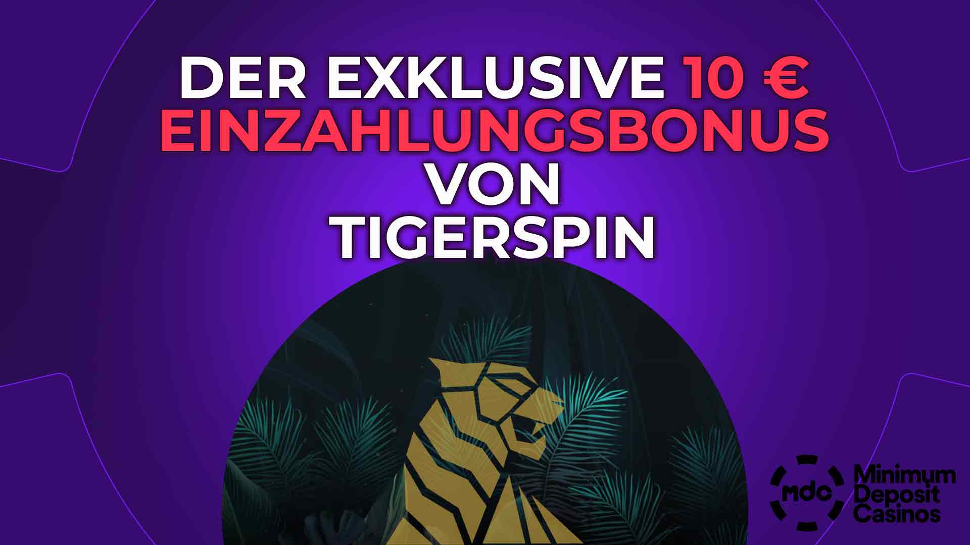 Der exklusive 10 € Einzahlungsbonus von TigerSpin
