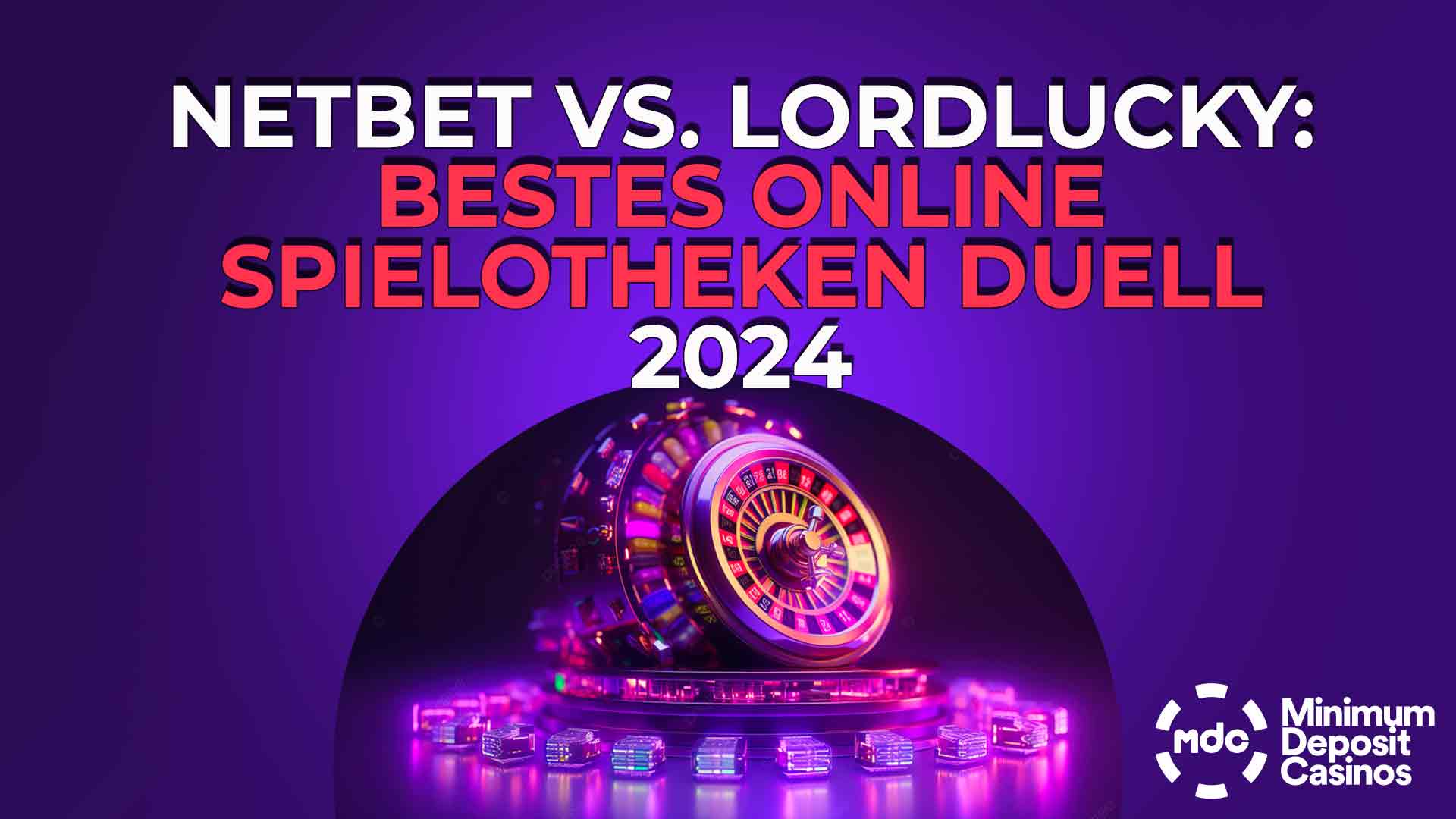 NetBet vs. LordLucky: Bestes Online Spielotheken Duell 2024
