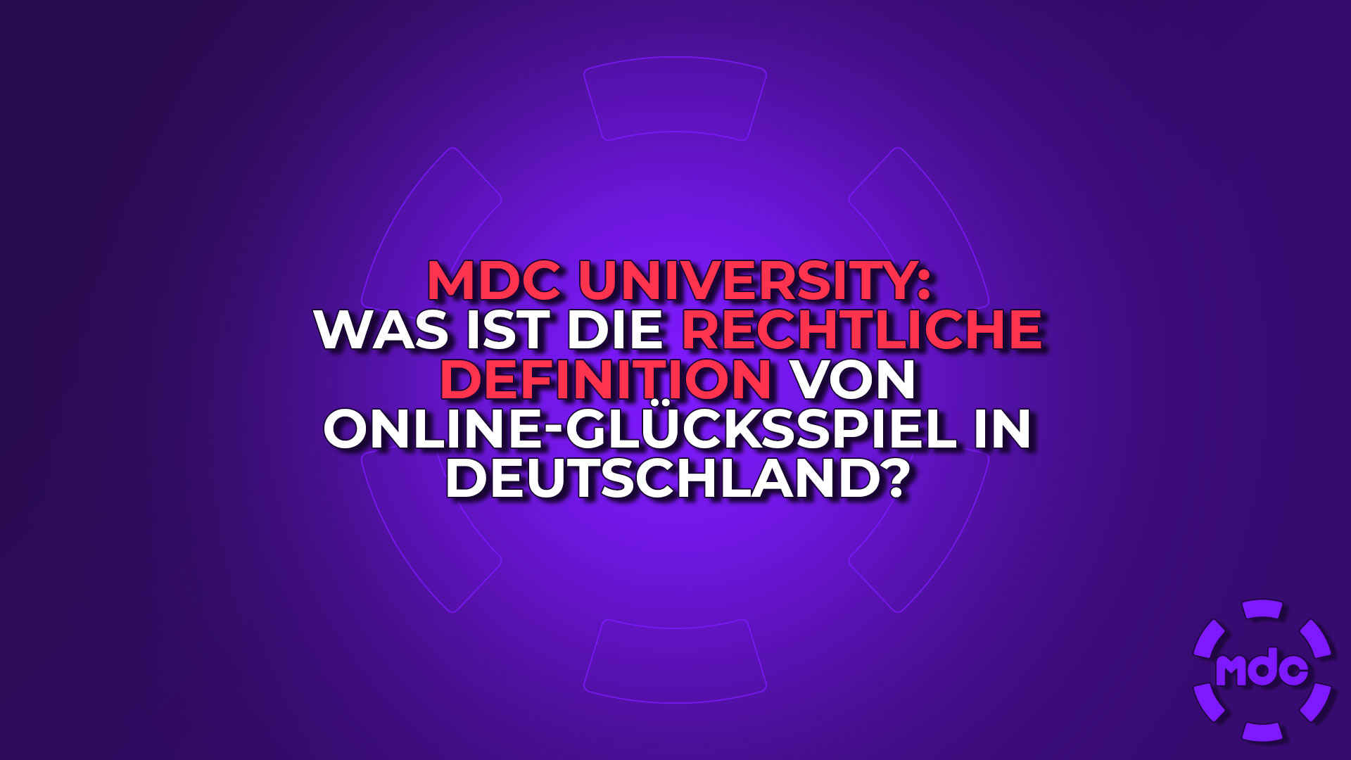 MDC University: Was ist die rechtliche Definition von Online-Glücksspiel in Deutschland?