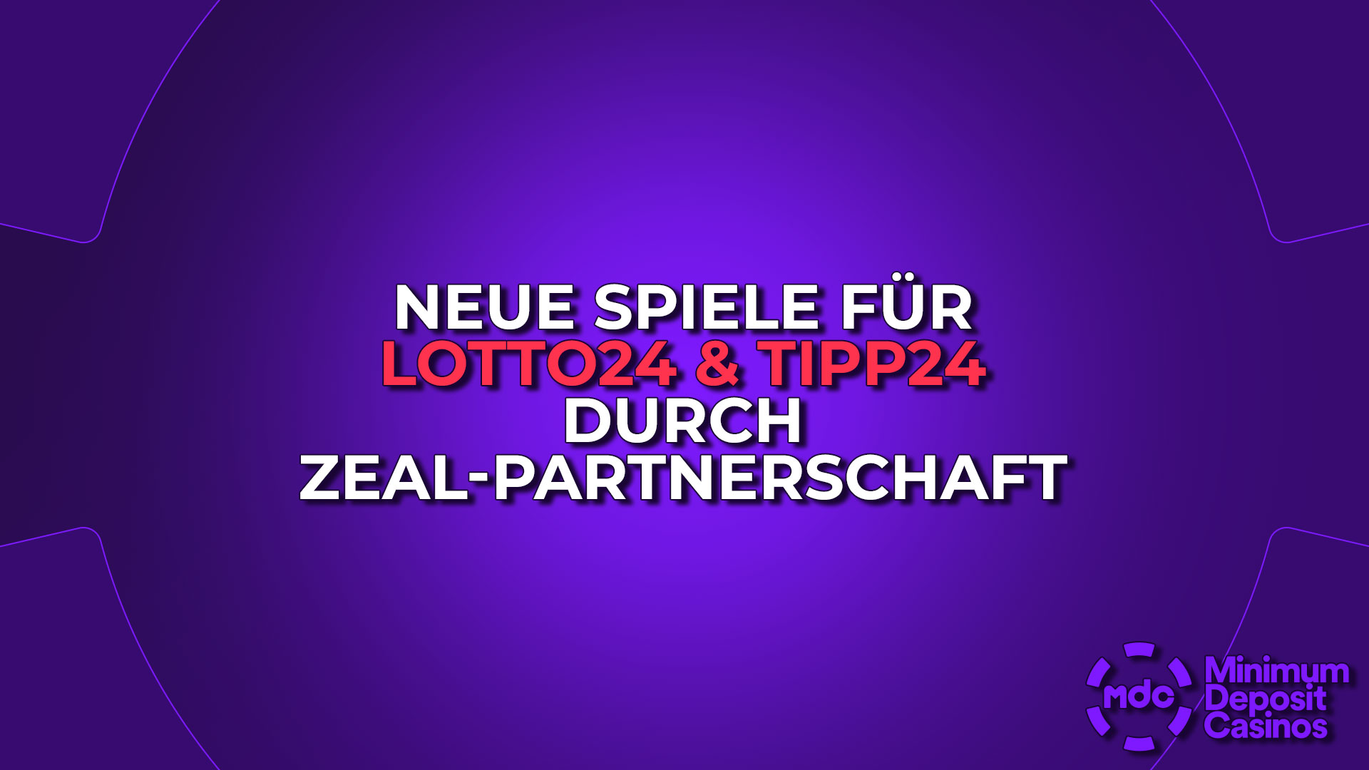 Neue Spiele für Lotto24 & Tipp24 durch Zeal-Partnerschaft