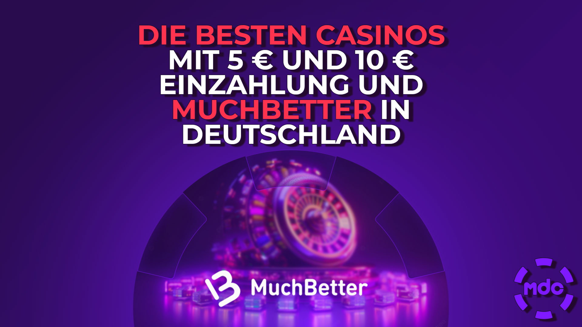 Die besten Casinos mit 5 € und 10 € Einzahlung und MuchBetter in Deutschland