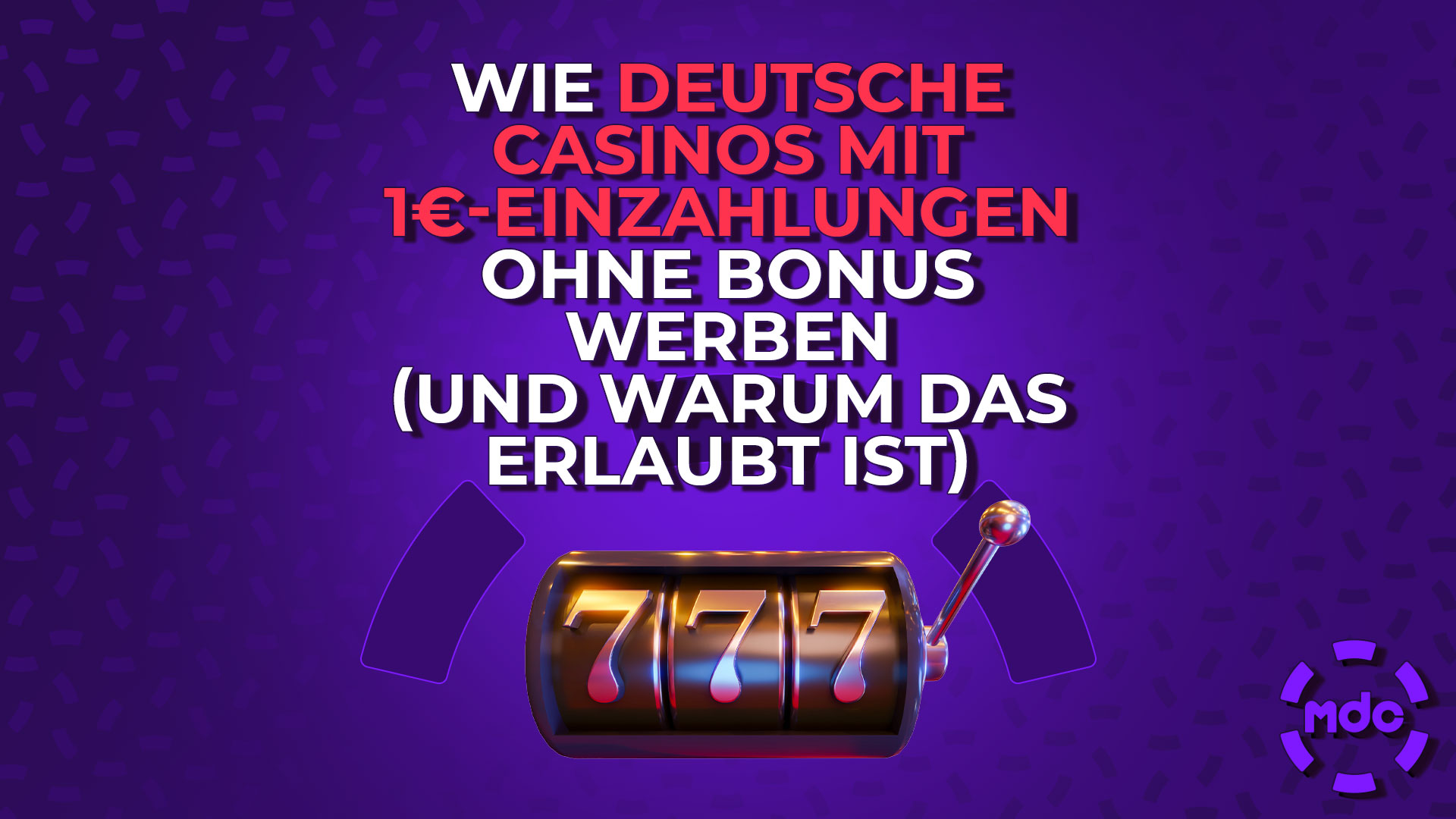 Wie deutsche Casinos mit 1€-Einzahlungen ohne Bonus werben (und warum das erlaubt ist)