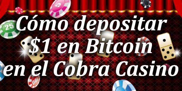 Cómo depositar $1 en Bitcoin en el Cobra Casino