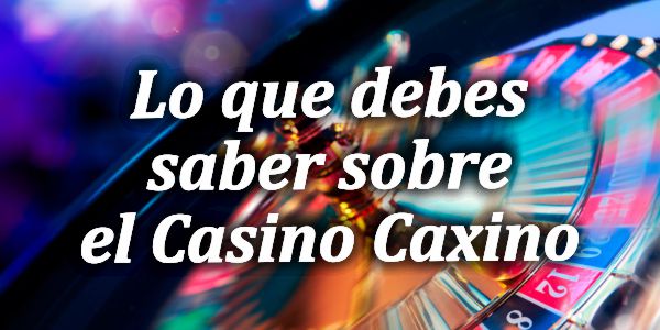 Lo que debes saber sobre el Casino Caxino