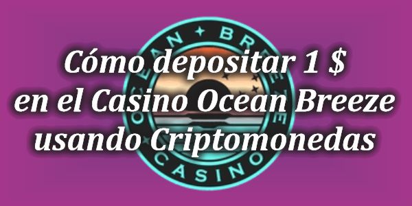 Cómo depositar 1 $ en el Casino Ocean Breeze usando Criptomonedas