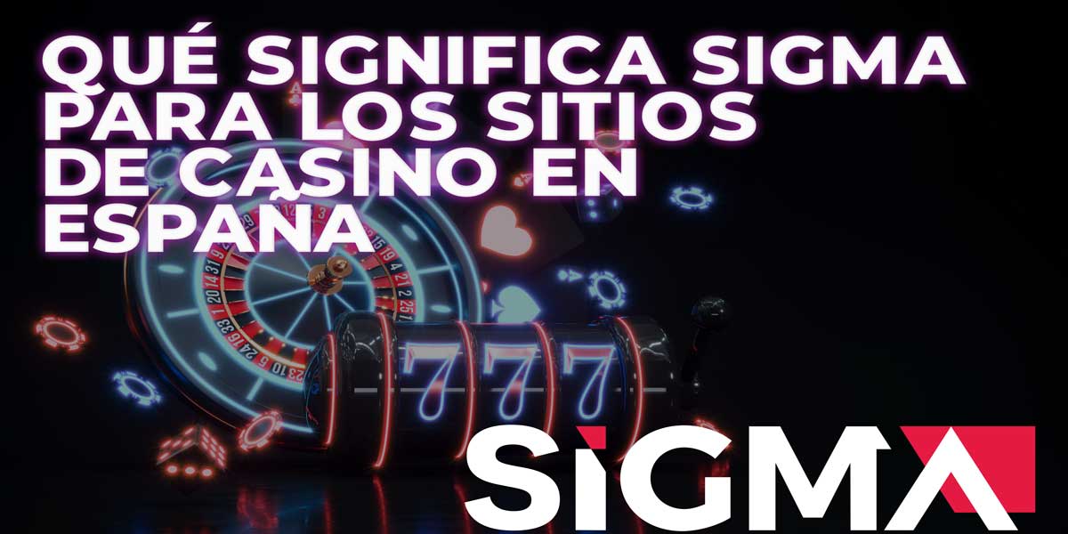 Qué significa SIGMA para los sitios de casino en España