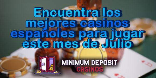 Encuentra los mejores casinos españoles para jugar este mes de Julio