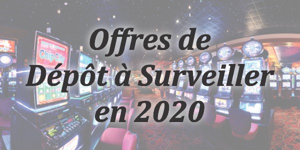 Offres de Dépôt à Surveiller en 2020