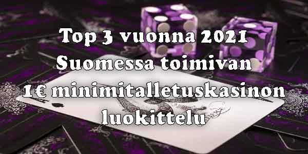 Top 3 vuonna 2021 Suomessa toimivan 1 € minimitalletuskasinon luokittelu