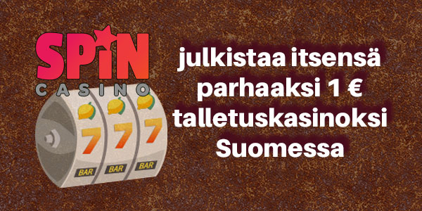 Spin Casino julkistaa itsensä parhaaksi 1 € talletuskasinoksi Suomessa