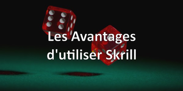 Les Avantages d’utiliser Skrill