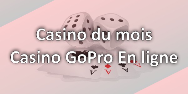 Casino du mois Casino GoPro en ligne