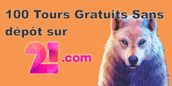 100 Tours Gratuits Sans dépôt sur 21.com