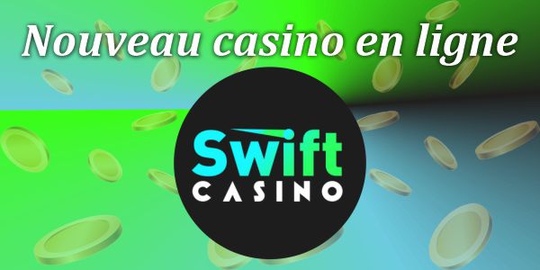 Nouveau casino en ligne – Swift Casino