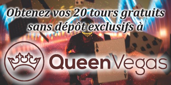 Obtenez vos 20 Tours Gratuits Exclusifs sans Dépôt au Queen Vegas