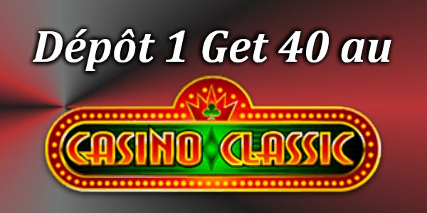 Dépôt 1 Get 40 au Casino Classic